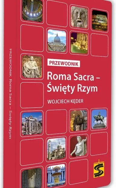 Roma Sacra Święty Rzym – Przewodnik Wojciecha Kędera